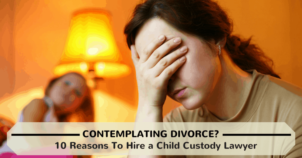 Reasons to Hire a Child Custody Lawyer