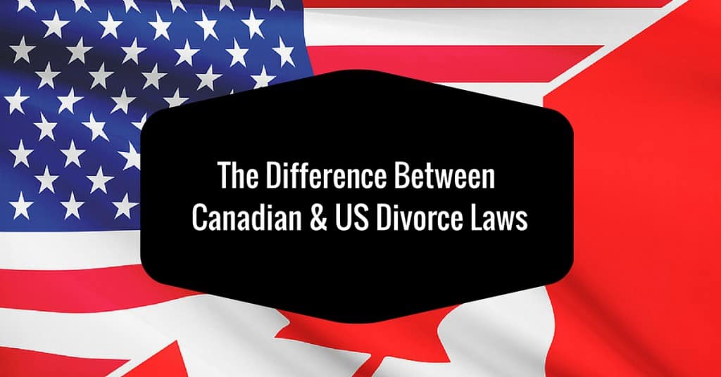 The Difference Between Canadian and US Divorce Laws